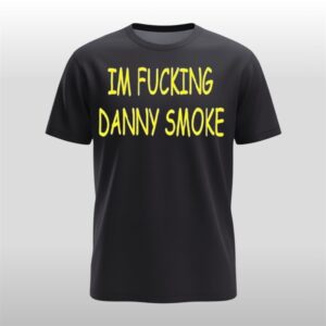 Im Fucking Hate Danny Smoke Shirt