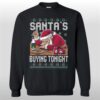 2025 Christmas Santa's Buying Tonight Ugly Sweater