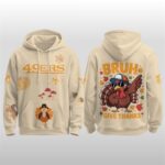 49ers 2025 Bruh Give Thanks Thanksgiving Day Hoodie