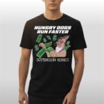 Hungry Dogs Run Faster Dottington Bones Shirt