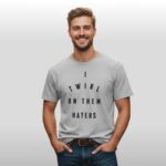 I Twirl On Them Haters Shirt