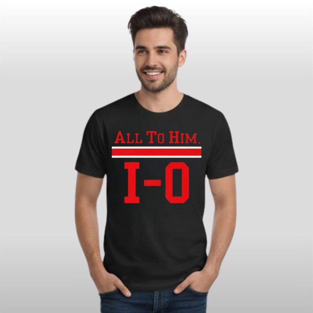 Ohio State All To Him I O Shirt