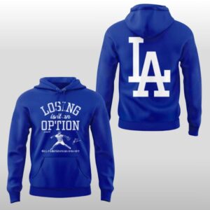 2025 LA Dodgers Losing Is Not An Option Hoodie