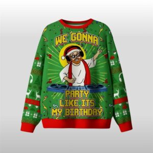 2025 Christmas We Gonna Party Like Its My Birthday Ugly Sweater