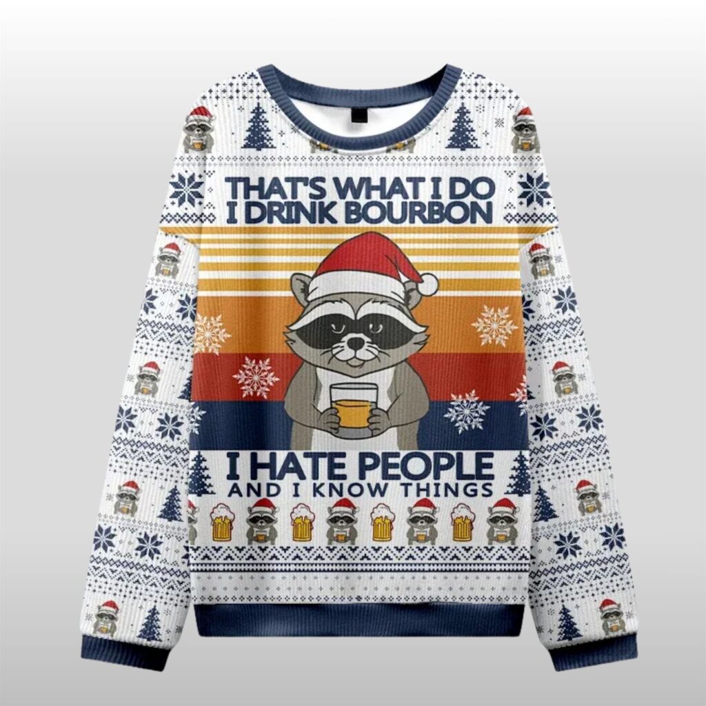 2025 Christmas Raccoon That's What I Do I Drink Bourbon I Hate People And I Know Things Ugly Sweater