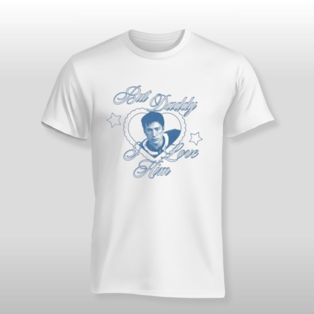 But Daddy I Love Him Hudson Hollander Shirt