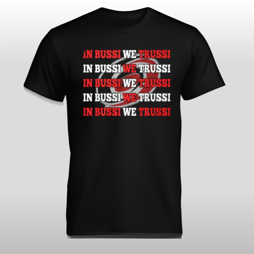 Carolina Hurricanes In Bussi We Trussi Shirt 9 Carolina Hurricanes In Bussi We Trussi Shirt