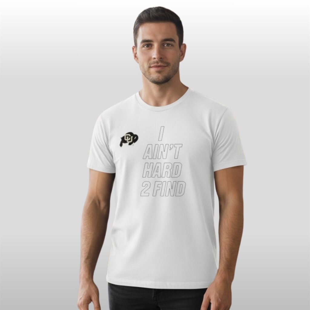 Deion Sanders Buffaloes I Ain't Hard 2 Find Shirt