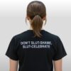 Don't Slut Shame Slut Celebrate Shirt 2 Don't Slut Shame Slut Celebrate Shirt