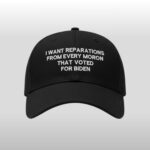 I Want Reparations From Every Moron That Voted For Biden Hat