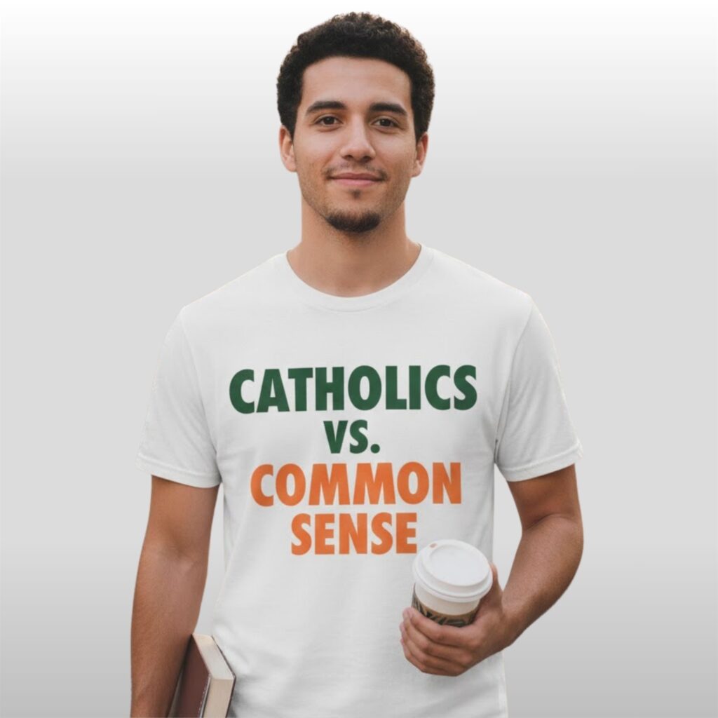 Mike Ryan Catholics Vs Common Sense Shirt