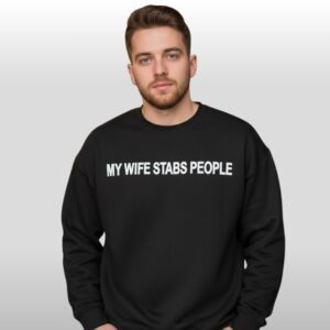 Evaandjavier My Wife Stabs People Shirt