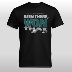 Eagle 2025 NFC East Champions Been There Won That Shirt