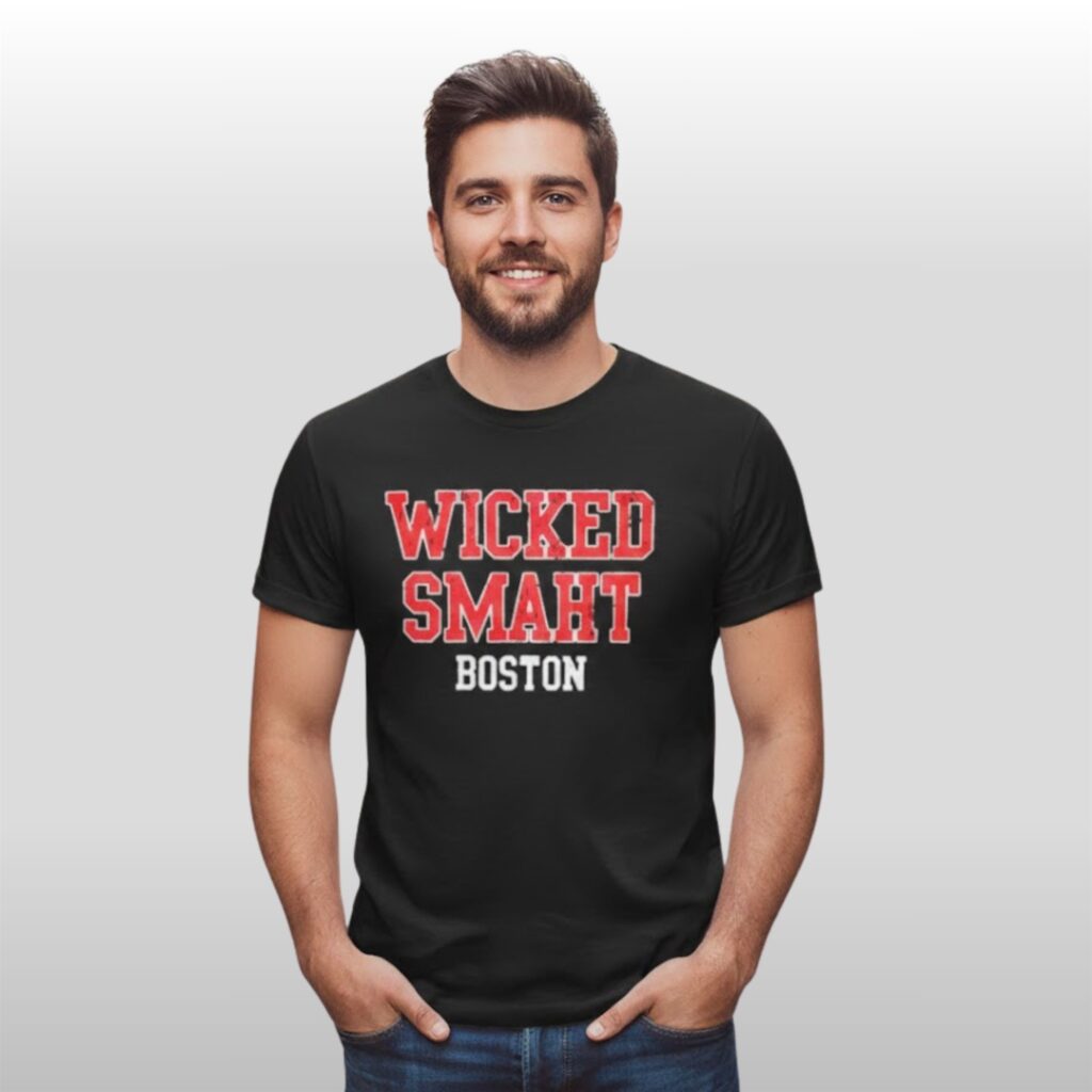 Wicked Smaht Boston Shirt 7 Wicked Smaht Boston Shirt