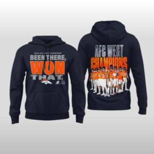 Denver Broncos 2025 AFC West Division Champions Been There Won That Hoodie Shirt