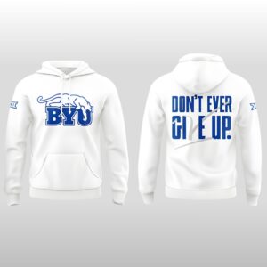 Byu Cougars Dont Give Up Dont Ever Give Up 2026 Hoodie
