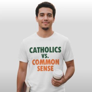 Mike Ryan Catholics Vs Common Sense Shirt