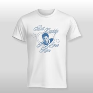 But Daddy I Love Him Hudson Hollander Shirt