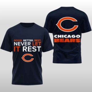 2026 Chicago Bears Good Better Best Never Let It Rest Shirt
