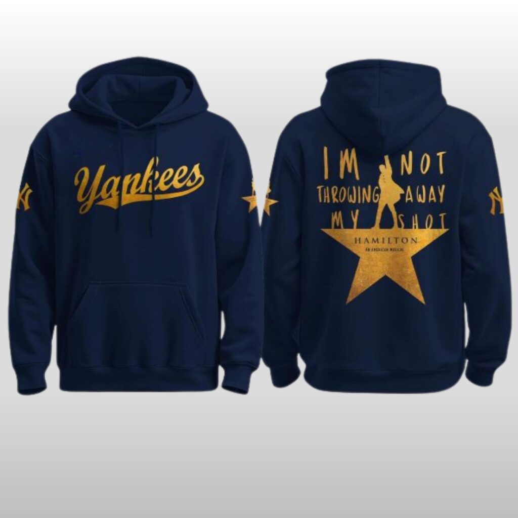 2026 NY Yankees x Hamilton Im Not Throwing Away My Shot Hoodie 2