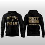 2026 San Francisco 49Ers Faithful To The Bay Forty Niners Hoodie Shirt