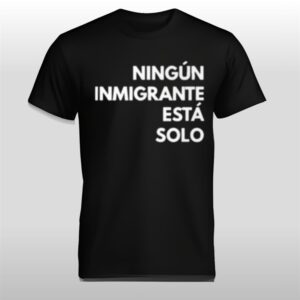 Mina Kimes Ningun Inmigrante Esta Solo Shirt
