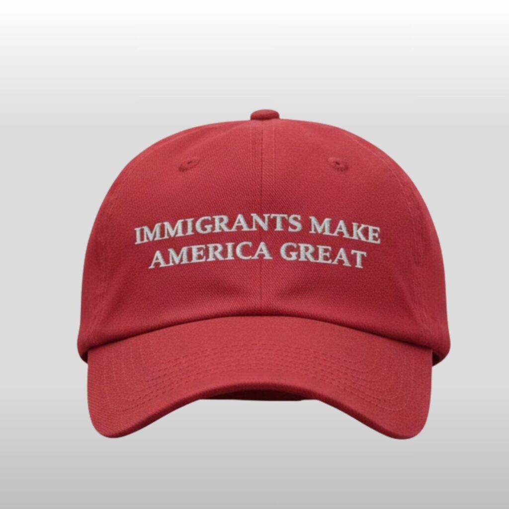 Immigrants Make America Great Hat 2