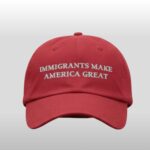 Immigrants Make America Great Hat