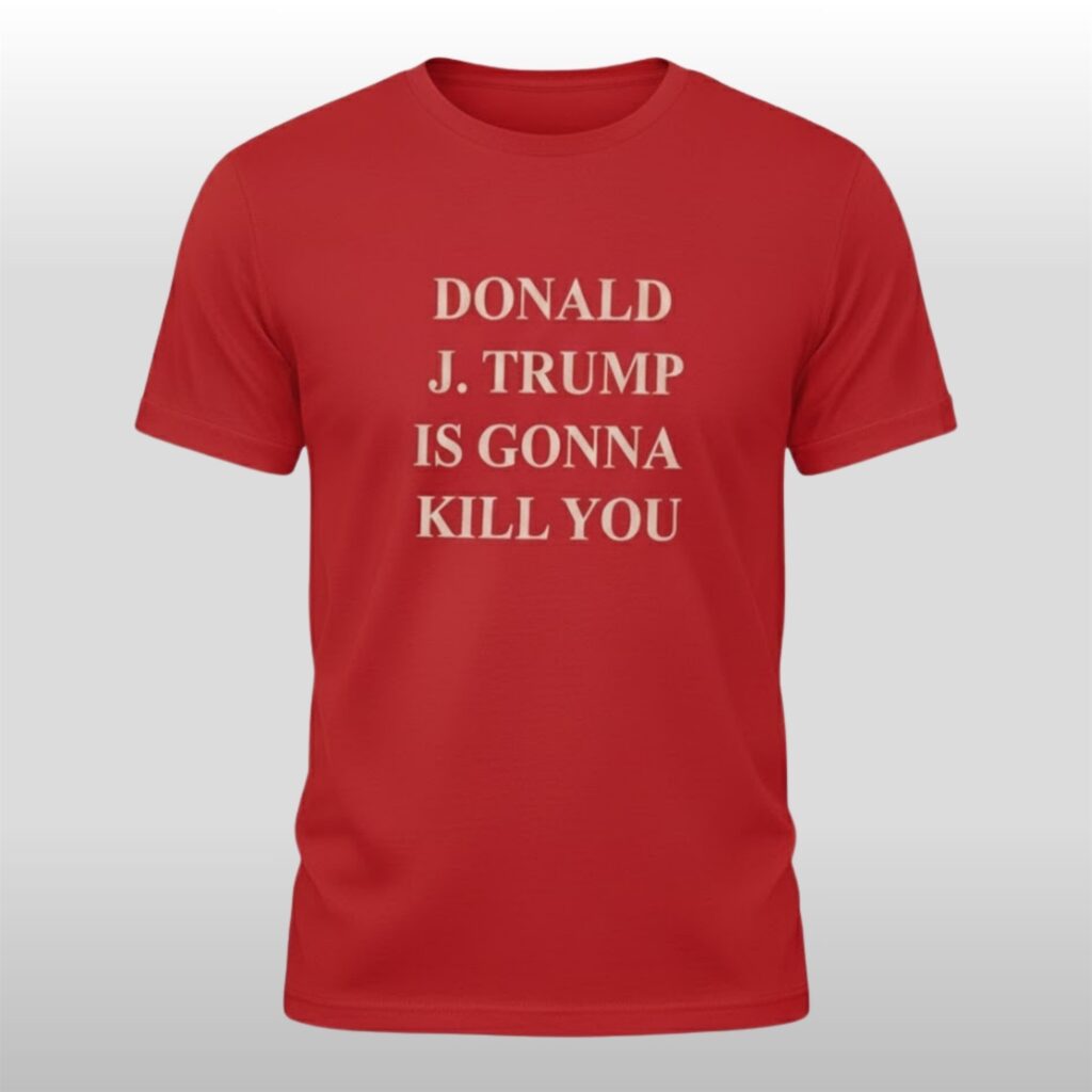 Jimmy Kimmel Donald Trump Is Gonna Kill You Shirt 2