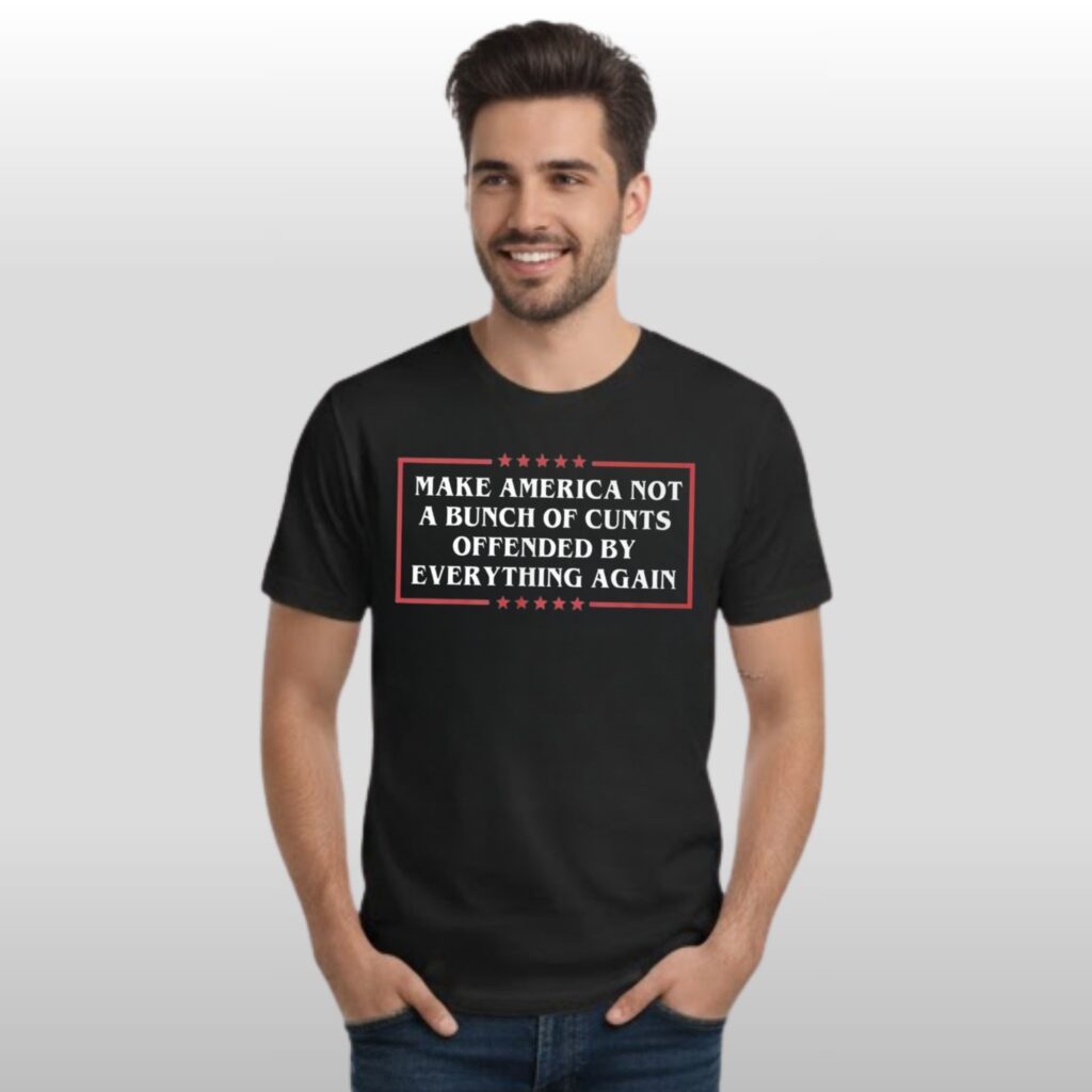 Kyla-Calderin-Make-America-Not-A-Bunch-Of-Cunts-Offended-By-Everything-Again-Shirt Kyla Calderin Make America Not A Bunch Of Cunts Offended By Everything Again Shirt