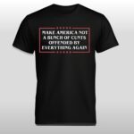 Kyla Calderin Make America Not A Bunch Of Cunts Offended By Everything Again Shirt