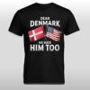 Lady Gaga Dear Denmark We Hate Him Too Shirt 2