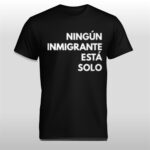 Mina Kimes Ningun Inmigrante Esta Solo Shirt