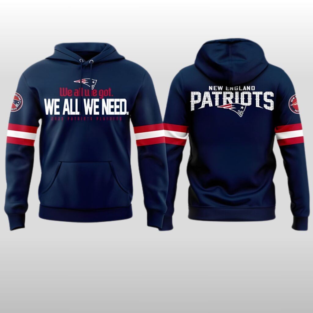 New England Patriots 2026 We All We Got We All We Need Hoodie 2