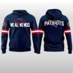 New England Patriots 2026 We All We Got We All We Need Hoodie
