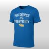 Pittsburgh Vs Everybody Shirt