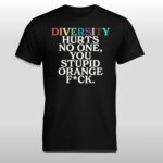 Richard Angwin Diversity Hurts No One You Stupid Orange Fuck Shirt