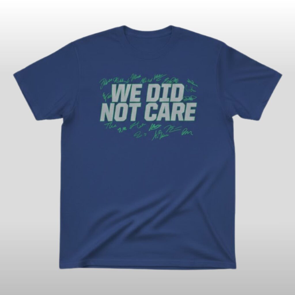 Seattle Football We Did Not Care Signature Shirt 2