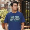 Seattle Football We Did Not Care Signature Shirt 3