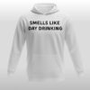 Smells Like Day Drinking Hoodie 6 Smells Like Day Drinking Hoodie 3