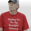 Steven King Waiting For The Big Beautiful Obituary Shirt