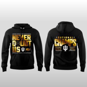 Indiana Hoosiers 2025 2026 Champions Never Doubt Us Hoodie Shirt