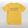 koreanoli I Eat Maths for Breakfast Shirt 2