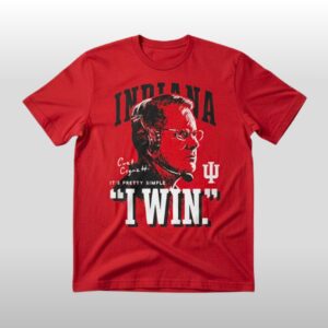 Indiana Hoosiers Curt Cignetti It's Pretty Simple I WIN Shirt