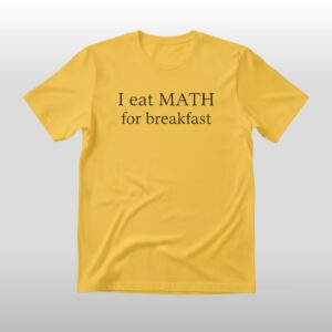 koreanoli I Eat Maths for Breakfast Shirt