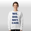 2026 Seattle Seahawks We Did Not Care Shirt 3