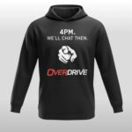 4PM We'll Chat Then Overdrive Hoodie