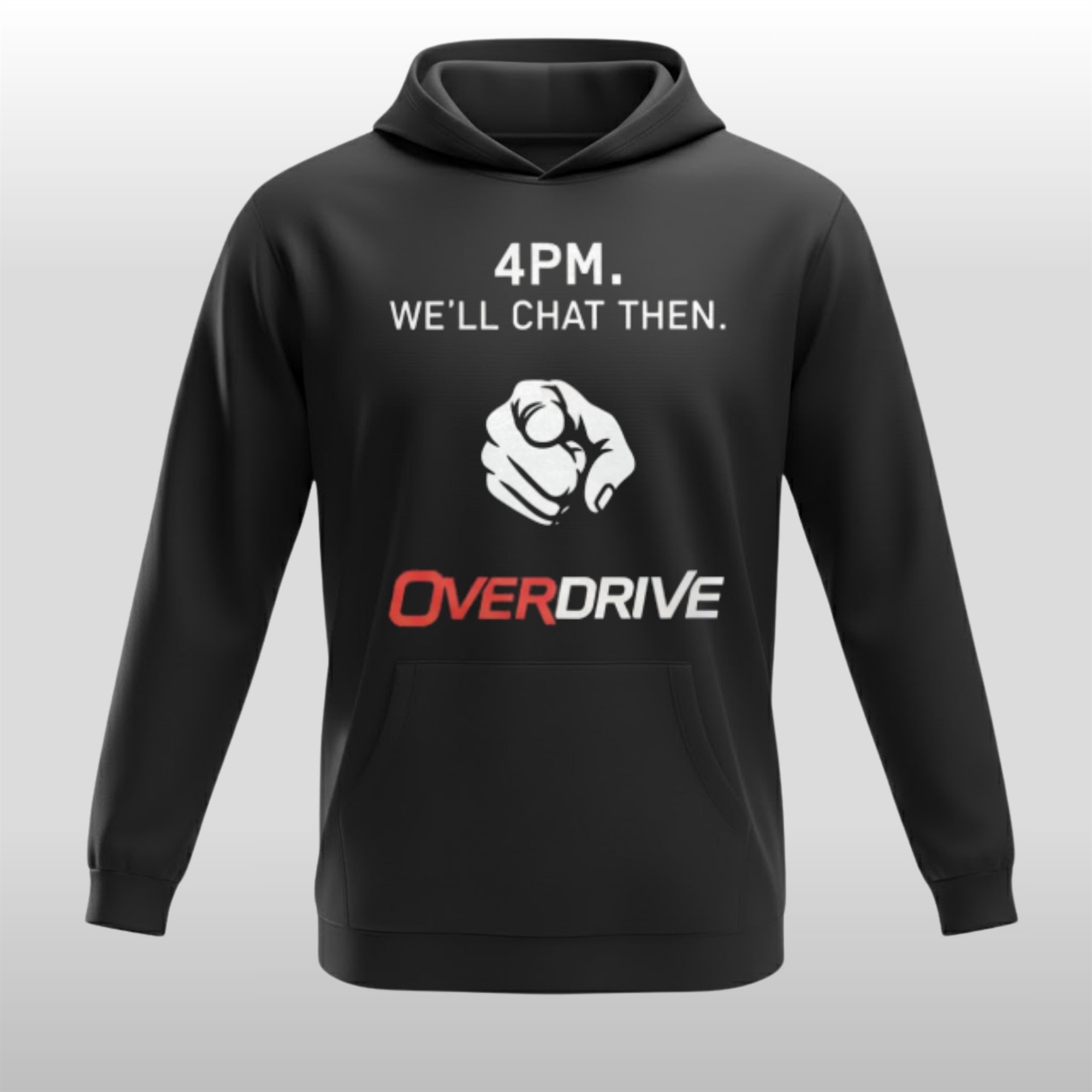 4PM We'll Chat Then Overdrive Hoodie 1 4PM We'll Chat Then Overdrive Hoodie