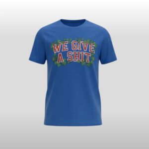 We Give A Shit Shirt