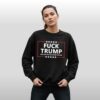 Fuck Trump And Fuck You For Voting For Him Shirt 6 Fuck Trump And Fuck You For Voting For Him Shirt 3